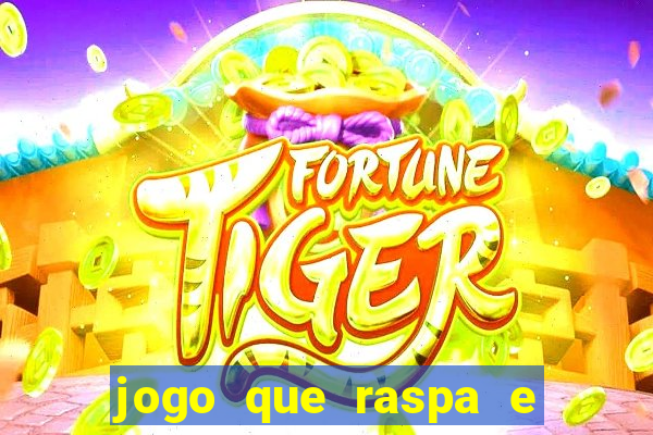 jogo que raspa e ganha dinheiro